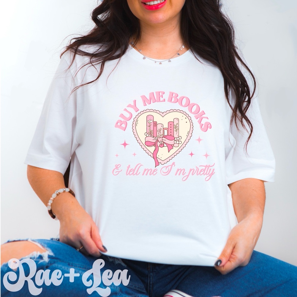 Buy Me Books & Tell Me I’m Pretty T-Shirt